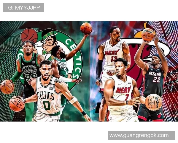 热火与凯尔特人第六场激战回顾球迷心潮澎湃的精彩瞬间与战术解析